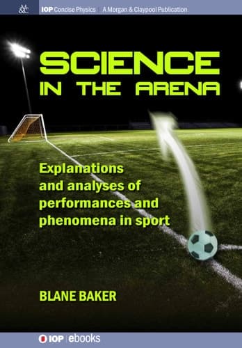 Science in the Arena Explanations and Analyses of Performances and Phenomena in Sport