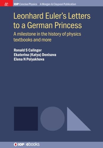 Leonhard Euler's Letters to a German Princess A Milestone in the History of Physics Textbooks and More