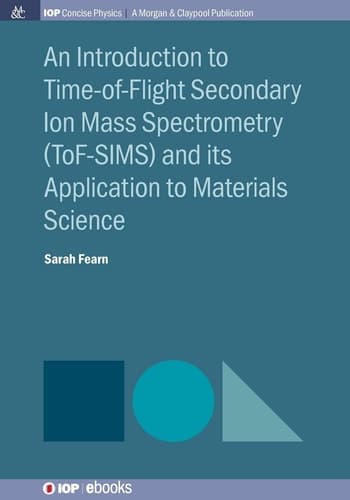 An Introduction to Time-of-flight Secondary Ion Mass Spectrometry (ToF-SIMS) and Its Application to Materials Science