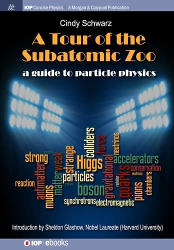 A Tour of the Subatomic Zoo A Guide to Particle Physics
