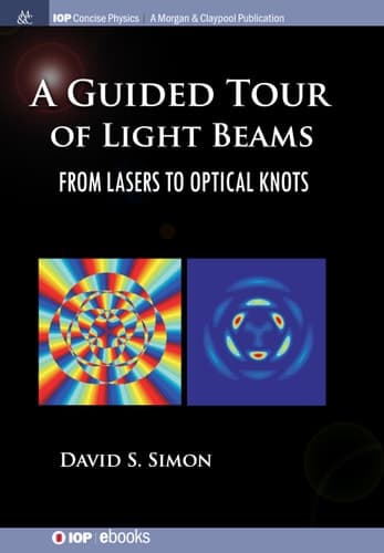 A Guided Tour of Light Beams From Lasers to Optical Knots