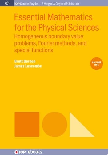 Essential Mathematics for the Physical Sciences, Volume 1 Homogenous Boundary Value Problems, Fourier Methods, and Special Functions