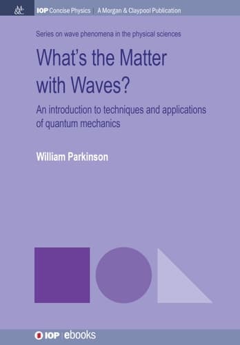 What's the Matter with Waves? An Introduction to Techniques and Applications of Quantum Mechanics