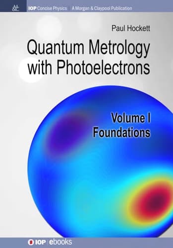 Quantum Metrology with Photoelectrons Volume I: Foundations
