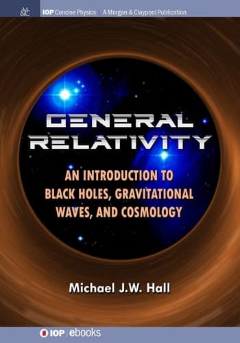 General Relativity An Introduction to Black Holes, Gravitational Waves, and Cosmology