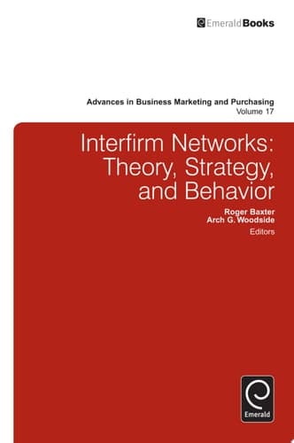 Interfirm Business-to-Business Networks Theory, Strategy, and Behavior