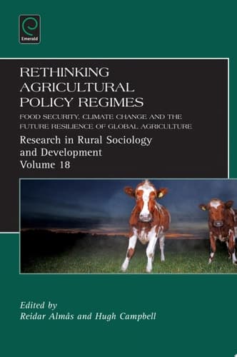Rethinking Agricultural Policy Regimes Food Security, Climate Change and the Future Resilience of Global Agriculture