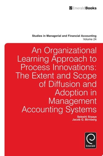 Organizational Learning Approach to Process Innovations The Extent and Scope of Diffusion and Adoption in Management Accounting Systems