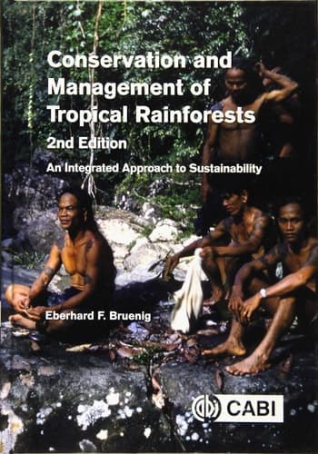 Conservation and Management of Tropical Rainforests, 2nd Edition An Integrated Approach to Sustainability