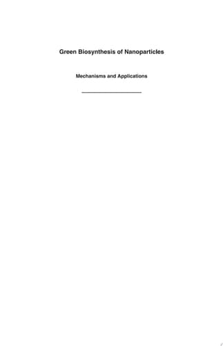 Green Biosynthesis of Nanoparticles Mechanisms and Applications