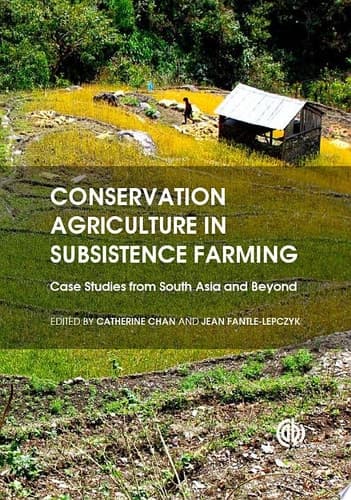 Conservation Agriculture in Subsistence Farming Case Studies from South Asia and Beyond