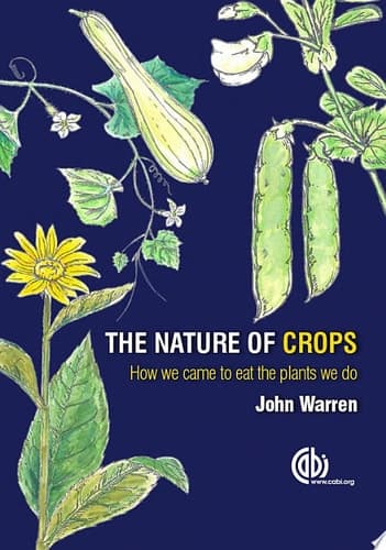The Nature of Crops How We Came to Eat the Plants We Do