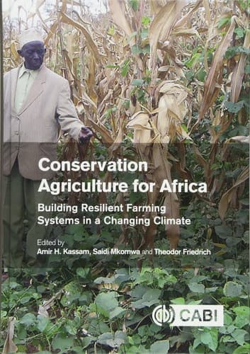 Conservation Agriculture for Africa Building Resilient Farming Systems in a Changing Climate