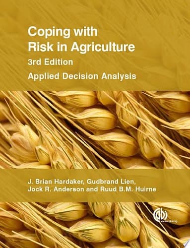 Coping with Risk in Agriculture, 3rd Edition Applied Decision Analysis