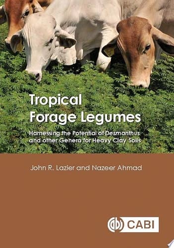 Tropical Forage Legumes Harnessing the Potential of Desmanthus and other Genera for Heavy Clay Soils