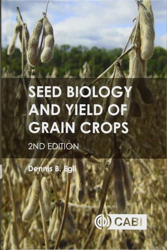 Seed Biology and Yield of Grain Crops, 2nd Edition