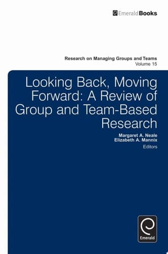 Looking Back, Moving Forward A Review of Group and Team-Based Research