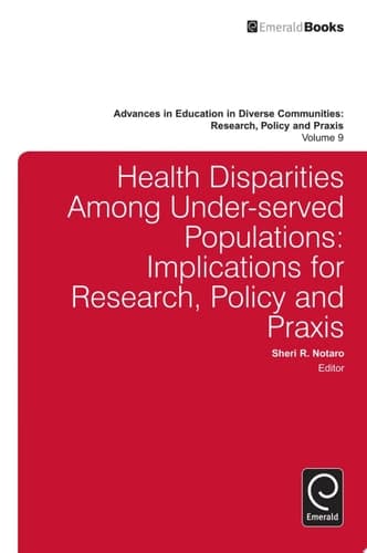 Health Disparities Among Under-served Populations Implications for Research, Policy and Praxis