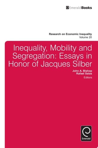 Inequality, Mobility, and Segregation Essays in Honor of Jacques Silber