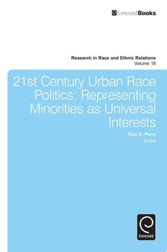 21st Century Urban Race Politics Representing Minorities as Universal Interests