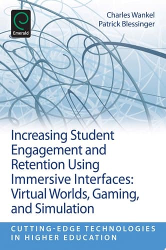 Increasing Student Engagement and Retention Using Immersive Interfaces Virtual Worlds, Gaming, and Simulation