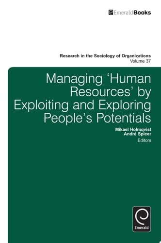 Managing ‘Human Resources’ by Exploiting and Exploring People’s Potentials