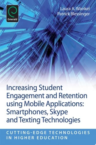 Increasing Student Engagement and Retention Using Mobile Applications Smartphones, Skype and Texting Technologies