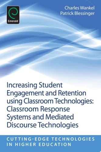 Increasing Student Engagement and Retention Using Classroom Technologies Classroom Response Systems and Mediated Discourse Technologies