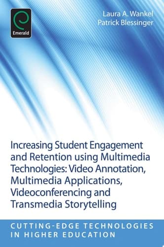 Increasing Student Engagement and Retention Using Multimedia Technologies Video Annotation, Multimedia Applications, Videoconferencing and Transmedia Storytelling