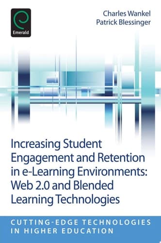 Increasing Student Engagement and Retention in E-Learning Environments Web 2.0 and Blended Learning Technologies