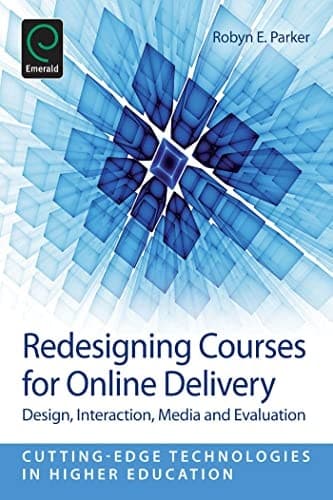Redesigning Courses for Online Delivery Design, Interaction, Media & Evaluation