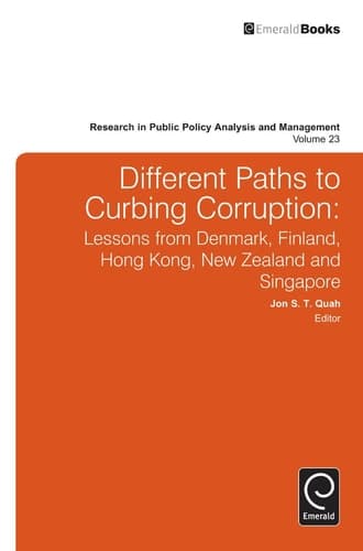 Different Paths to Curbing Corruption Lessons from Denmark, Finland, Hong Kong, New Zealand and Singapore