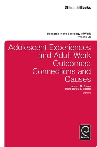 Adolescent Experiences and Adult Work Outcomes Connections and Causes