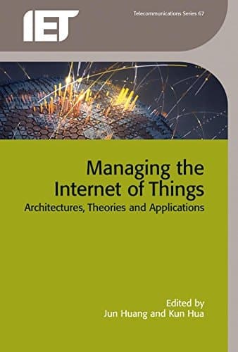 Managing the Internet of Things Architectures, Theories and Applications