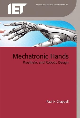 Mechatronic Hands Prosthetic and Robotic Design