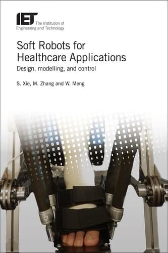Soft Robots for Healthcare Applications Design, Modelling, and Control