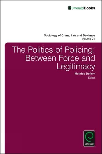 The Politics of Policing Between Force and Legitimacy