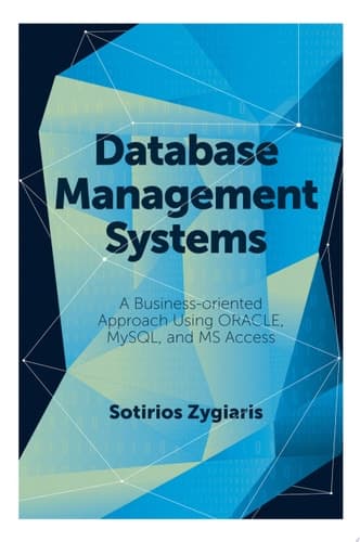 Database Management Systems A Business-Oriented Approach Using ORACLE, MySQL and MS Access