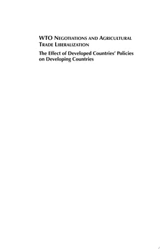 WTO Negotiations and Agricultural Trade Liberalization The Effect of Developed Countries' Policies on Developing Countries