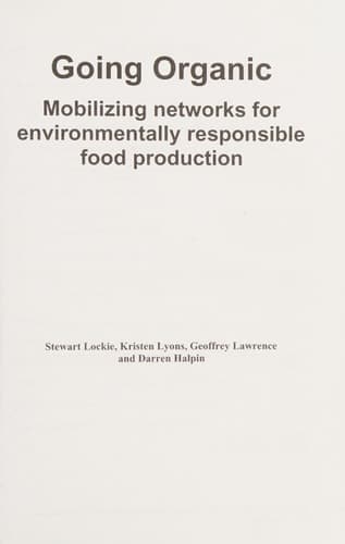 Going Organic Mobilizing Networks for Environmentally Responsible Food Production