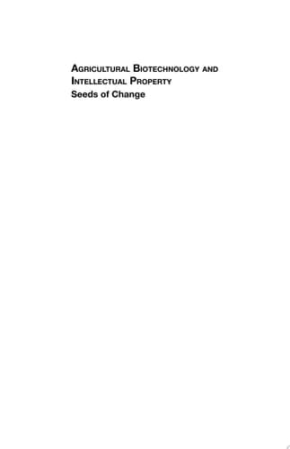 Agricultural Biotechnology and Intellectual Property Seeds of Change