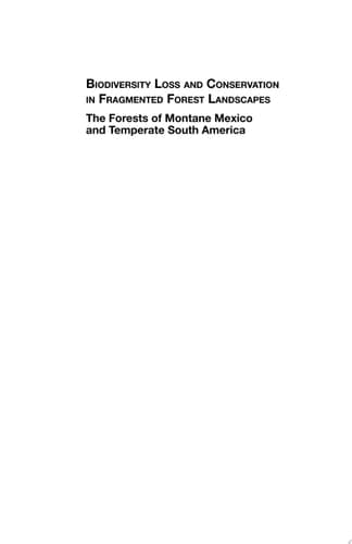 Biodiversity Loss and Conservation in Fragmented Forest Landscapes The Forests of Montane Mexico and Temperate South America