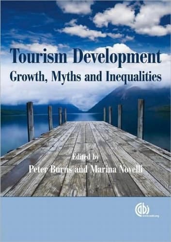 Tourism Development Growth, Myths, and Inequalities