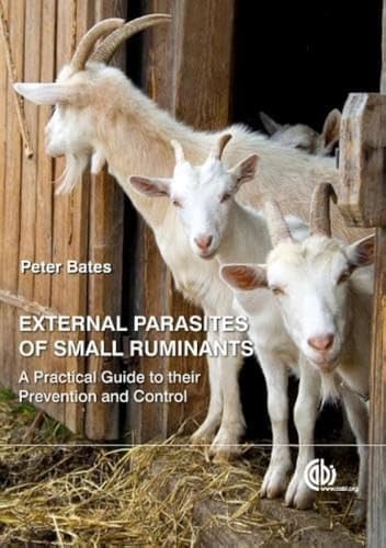 External Parasites of Small Ruminants A Practical Guide to Their Prevention and Control