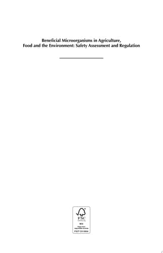Beneficial Microorganisms in Agriculture, Food and the Environment Safety Assessment and Regulation