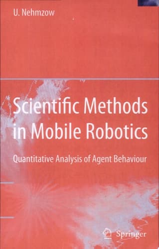 Scientific Methods in Mobile Robotics Quantitative Analysis of Agent Behaviour