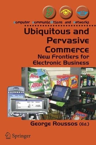 Ubiquitous and Pervasive Commerce New Frontiers for Electronic Business