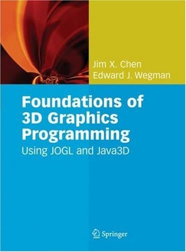 Foundations of 3D Graphics Programming: Using JOGL and Java3D