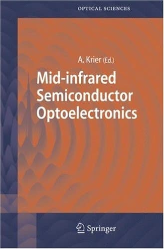 Mid-infrared Semiconductor Optoelectronics (Springer Series in Optical Sciences, 118)