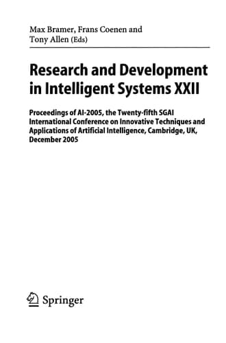 Research and Development in Intelligent Systems XXII Proceedingas of AI-2005, the Twenty-fifth SGAI International Conference on Innovative Techniques and Applications of Artificial Intelligence